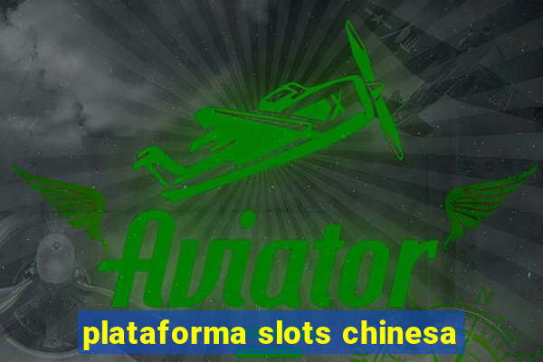 plataforma slots chinesa